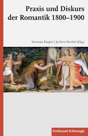Praxis und Diskurs der Romantik 1800–1900 Praxis und Diskurs der Romantik 1800–1900